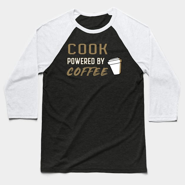 Cook powered by coffee - for coffee lovers Baseball T-Shirt by LiquidLine